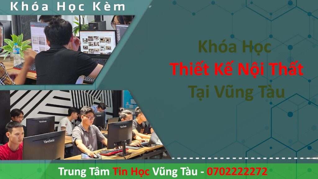 Khóa Học Thiết Kế Nội Thất Tại Vũng Tàu